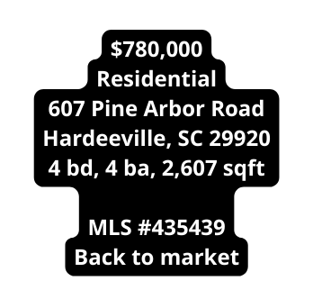 780 000 Residential 607 Pine Arbor Road Hardeeville SC 29920 4 bd 4 ba 2 607 sqft MLS 435439 Back to market